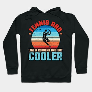 Tennis Dad Like A Regular Dad But Cooler Father Papa Player Hoodie